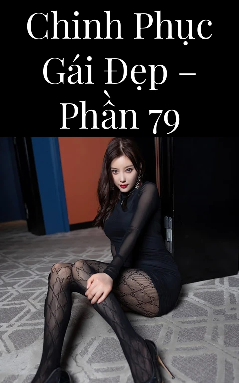 Chinh phục gái đẹp – Phần 79