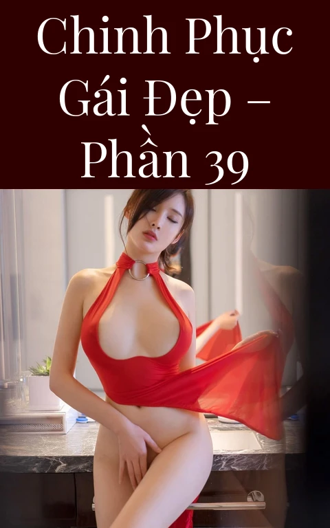 Chinh phục gái đẹp – Phần 39