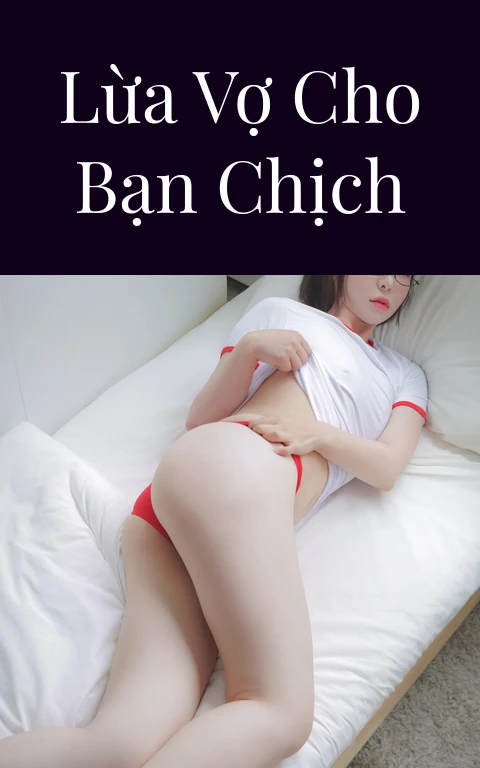 Lừa vợ cho bạn chịch