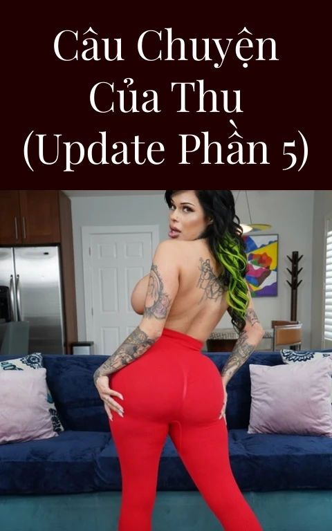 Câu chuyện của Thu (Update Phần 5)