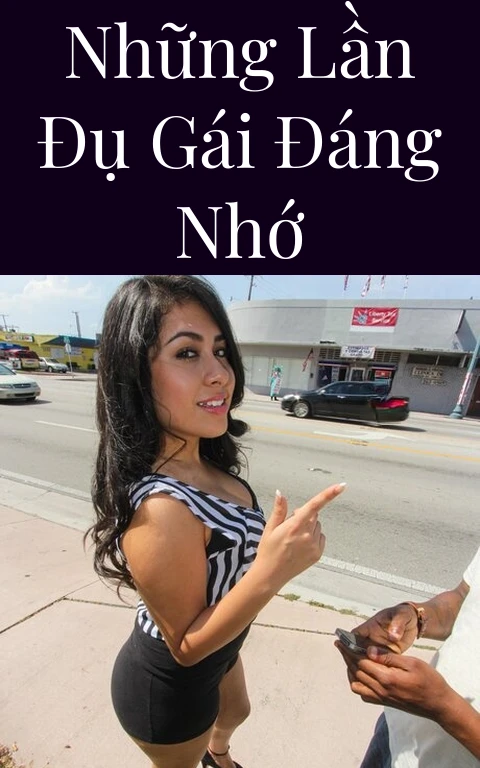 Những lần đụ gái đáng nhớ