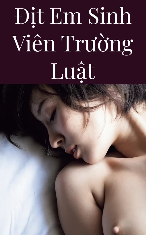 Địt em sinh viên trường Luật