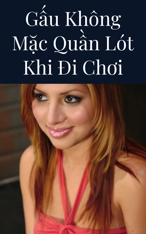 Gấu không mặc quần lót khi đi chơi