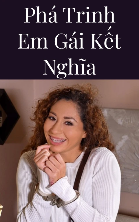 Phá trinh em gái kết nghĩa