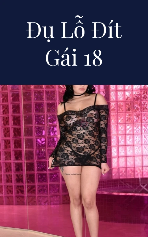 Đụ lỗ đít gái 18