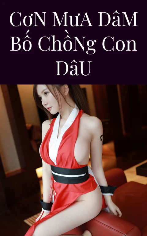 Cơn Mưa Dâm Bố Chồng Con Dâu