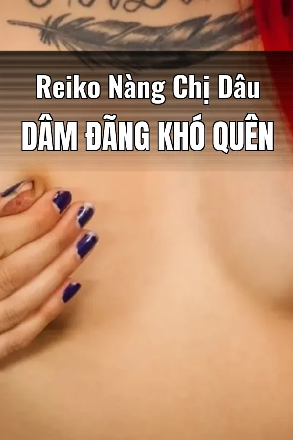 Reiko Nàng Chị Dâu Dâm Đãng Khó Quên