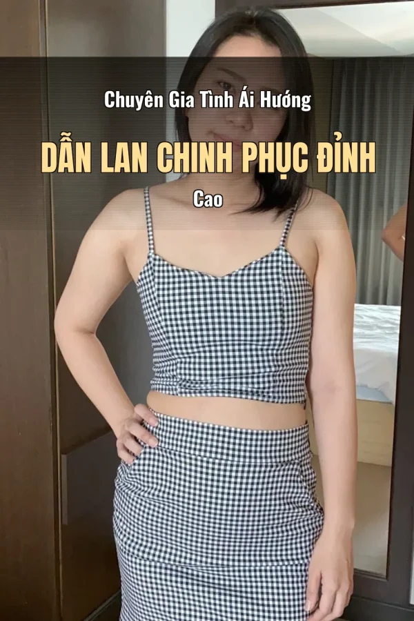 Chuyên Gia Tình Ái Hướng Dẫn Lan Chinh Phục Đỉnh Cao