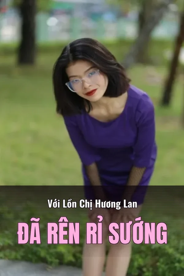 Với Lồn Chị Hương Lan Đã Rên Rỉ Sướng