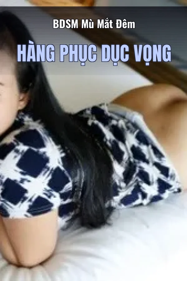 BDSM Mù Mắt Đêm Hàng Phục Dục Vọng