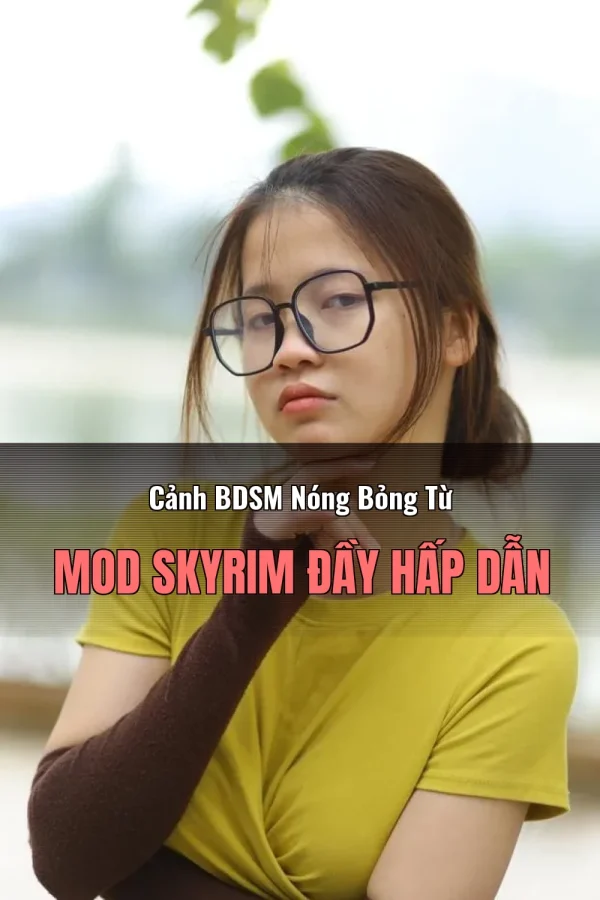Cảnh BDSM Nóng Bỏng Từ Mod Skyrim Đầy Hấp Dẫn
