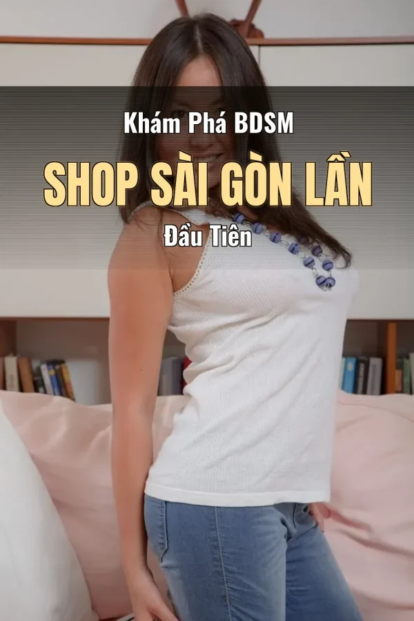 Khám Phá BDSM Shop Sài Gòn Lần Đầu Tiên