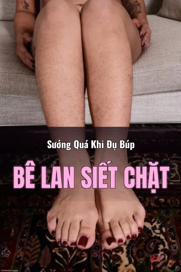Sướng Quá Khi Đụ Búp Bê Lan Siết Chặt