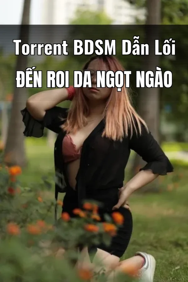 Torrent BDSM Dẫn Lối Đến Roi Da Ngọt Ngào