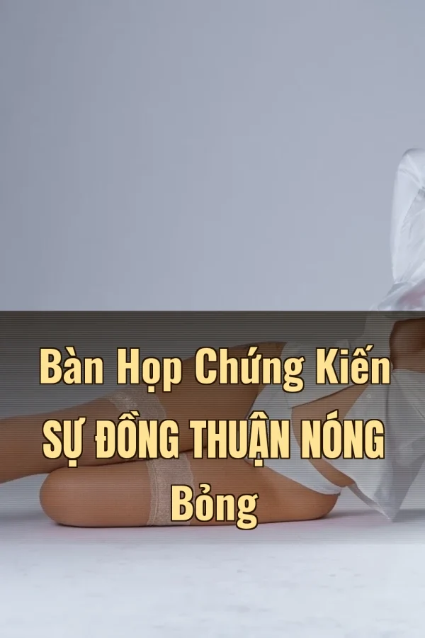 Bàn Họp Chứng Kiến Sự Đồng Thuận Nóng Bỏng