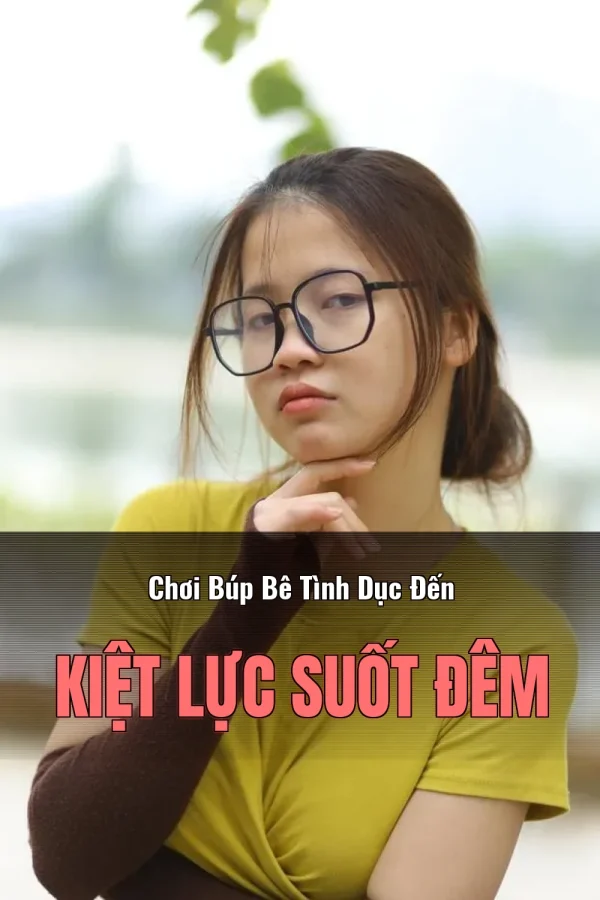 Chơi Búp Bê Tình Dục Đến Kiệt Lực Suốt Đêm