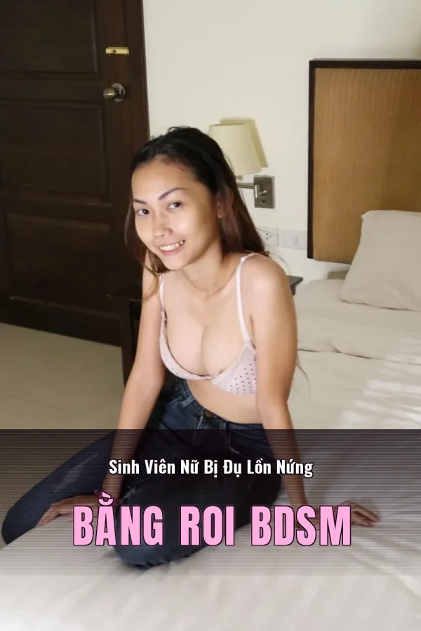 Sinh Viên Nữ Bị Đụ Lồn Nứng Bằng Roi BDSM