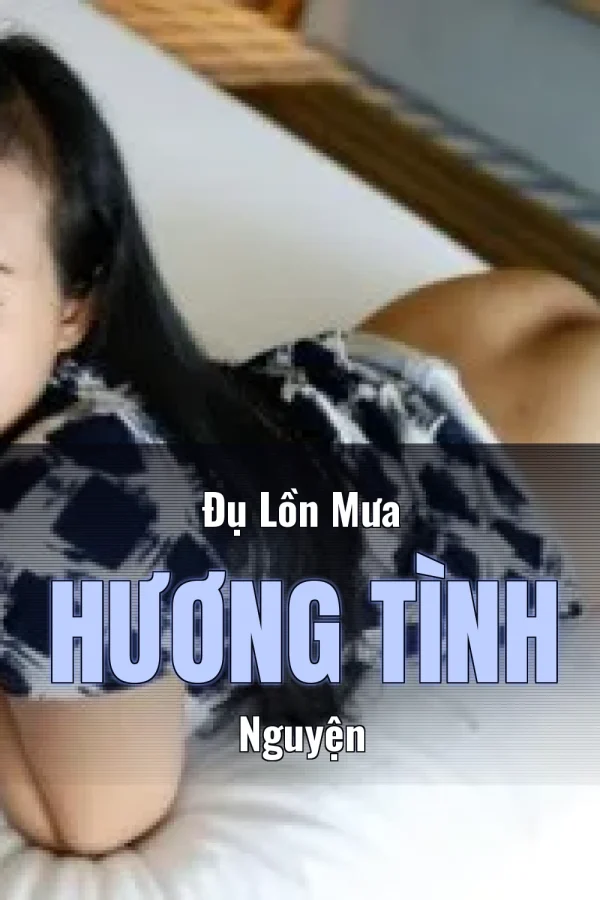 Đụ Lồn Mưa Hương Tình Nguyện