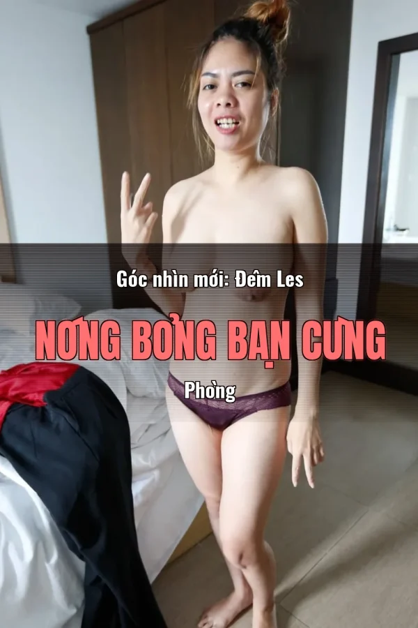 Góc nhìn mới: Đêm Les Nóng Bỏng Bạn Cùng Phòng