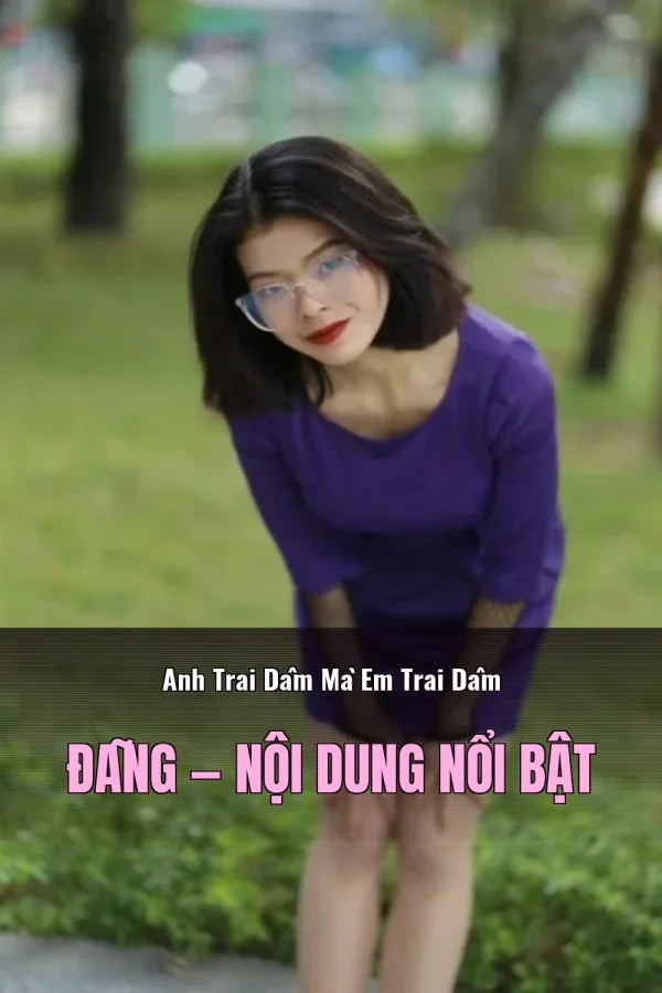 Anh Trai Dâm Mà Em Trai Dâm Đãng — Nội dung nổi bật