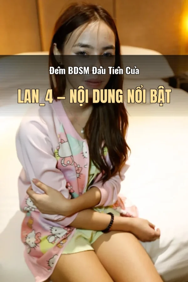 Đêm BDSM Đầu Tiên Của Lan_4 — Nội dung nổi bật