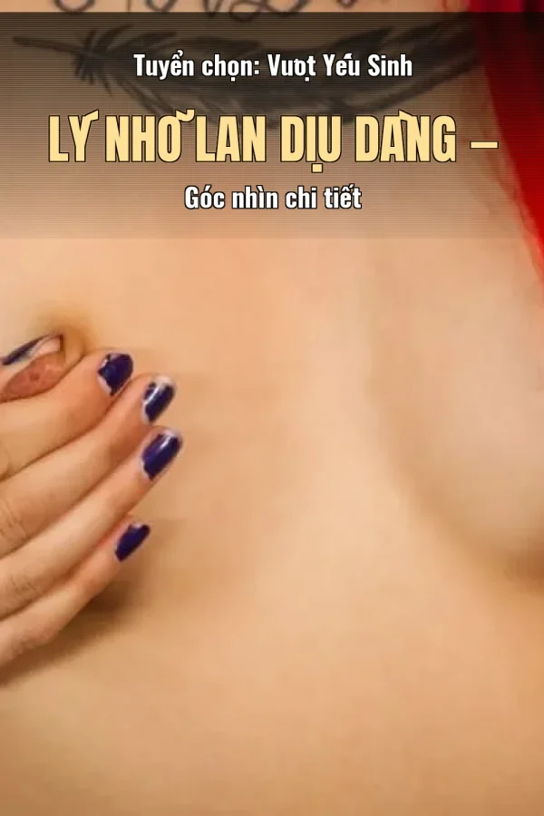 Tuyển chọn: Vượt Yếu Sinh Lý Nhờ Lan Dịu Dàng — Góc nhìn chi tiết