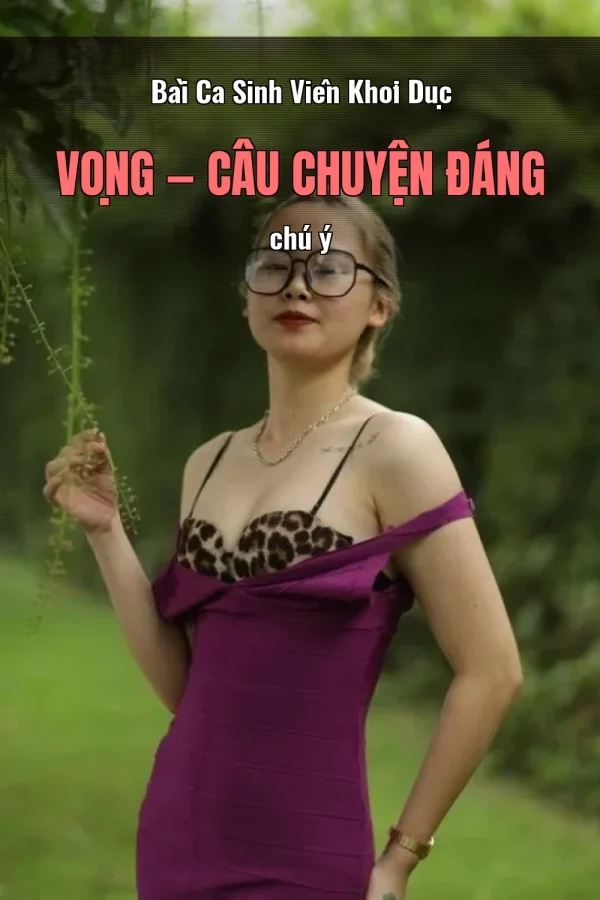 Bài Ca Sinh Viên Khơi Dục Vọng — Câu chuyện đáng chú ý