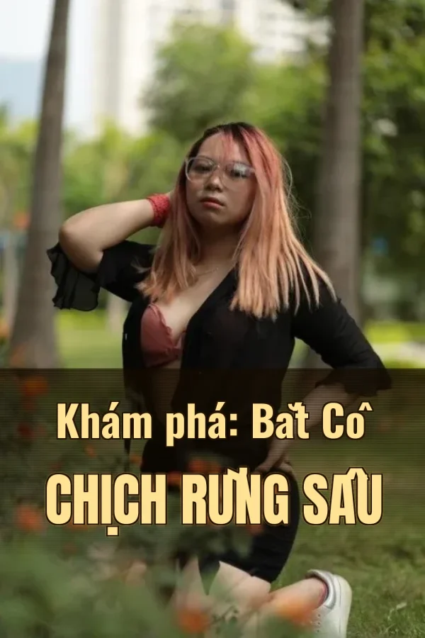 Khám phá: Bắt Cô Chịch Rừng Sâu