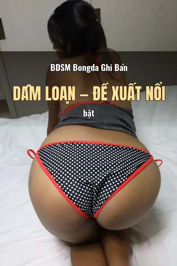 BDSM Bongda Ghi Bàn Dâm Loạn — Đề xuất nổi bật