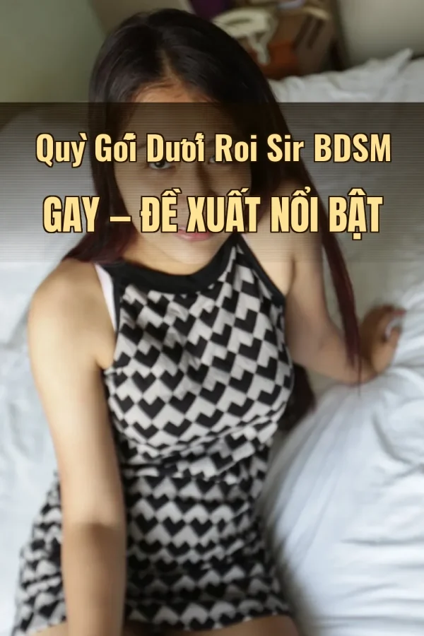 Quỳ Gối Dưới Roi Sir BDSM Gay — Đề xuất nổi bật