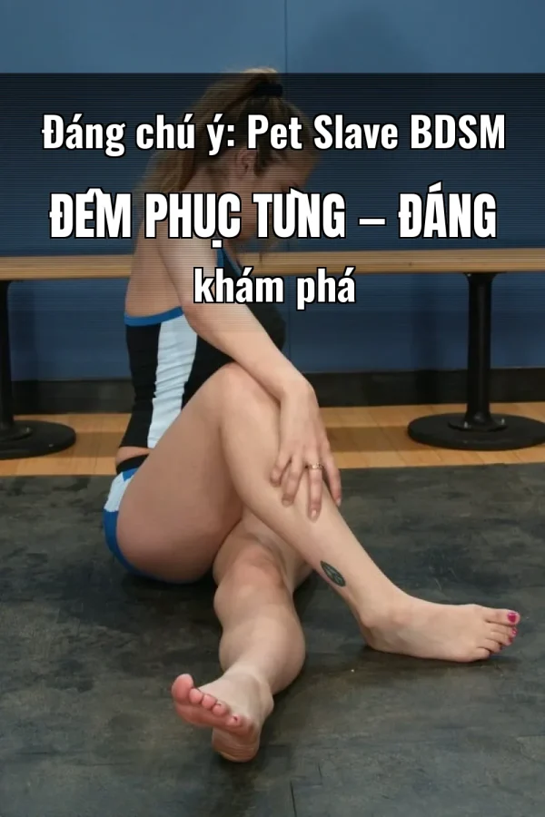 Đáng chú ý: Pet Slave BDSM Đêm Phục Tùng — Đáng khám phá