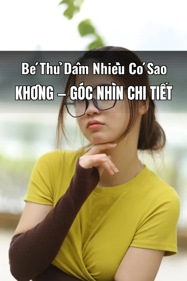 Bé Thủ Dâm Nhiều Có Sao Không — Góc nhìn chi tiết