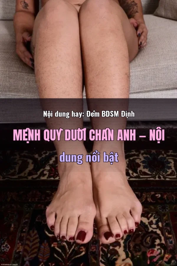 Nội dung hay: Đêm BDSM Định Mệnh Quỳ Dưới Chân Anh — Nội dung nổi bật