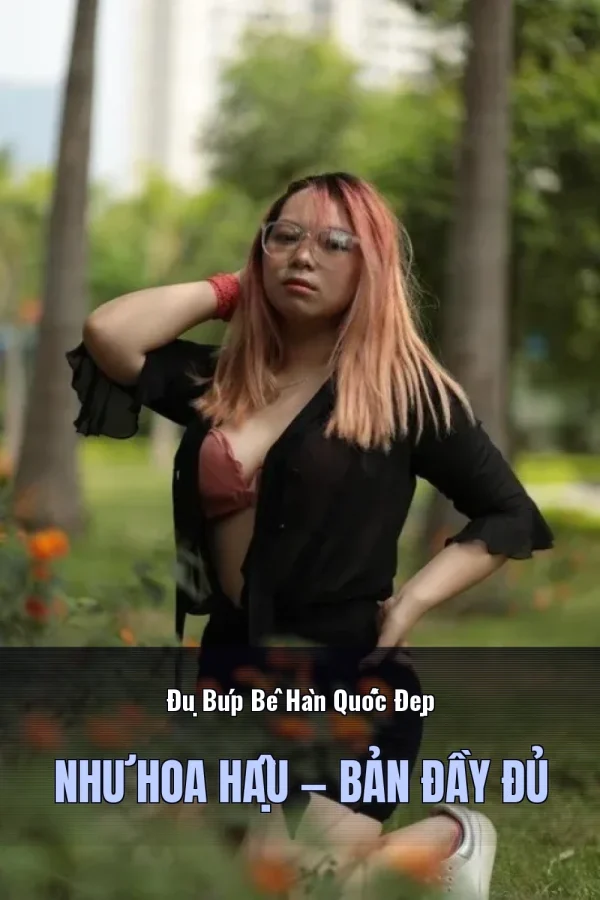 Đụ Búp Bê Hàn Quốc Đẹp Như Hoa Hậu — Bản đầy đủ