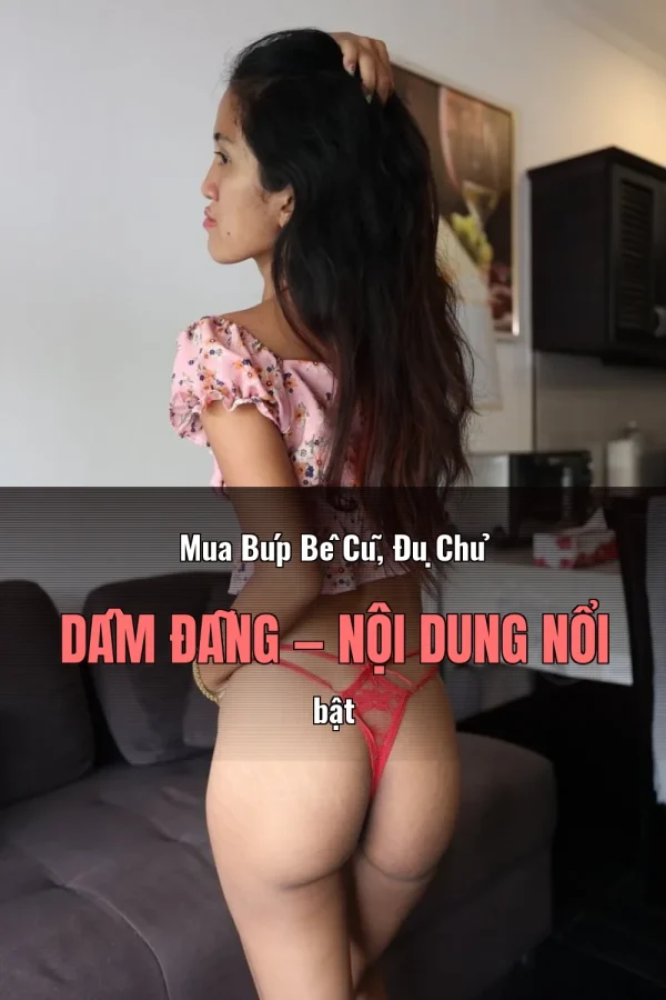 Mua Búp Bê Cũ, Đụ Chủ Dâm Đãng — Nội dung nổi bật