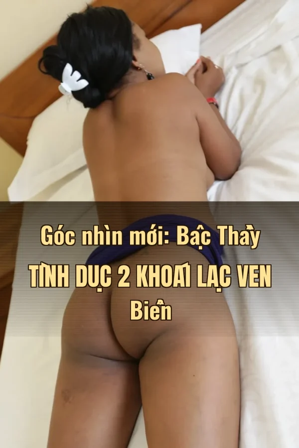 Góc nhìn mới: Bậc Thầy Tình Dục 2 Khoái Lạc Ven Biển