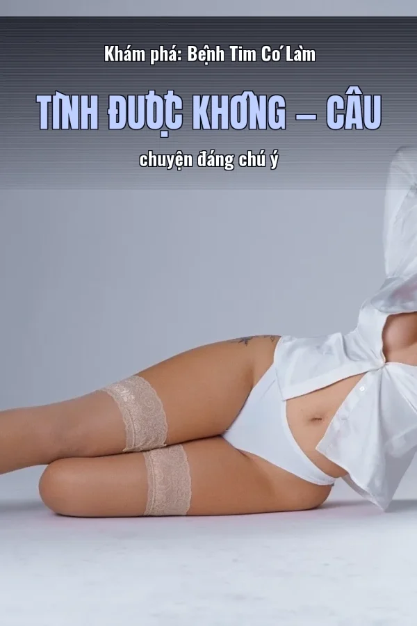 Khám phá: Bệnh Tim Có Làm Tình Được Không — Câu chuyện đáng chú ý