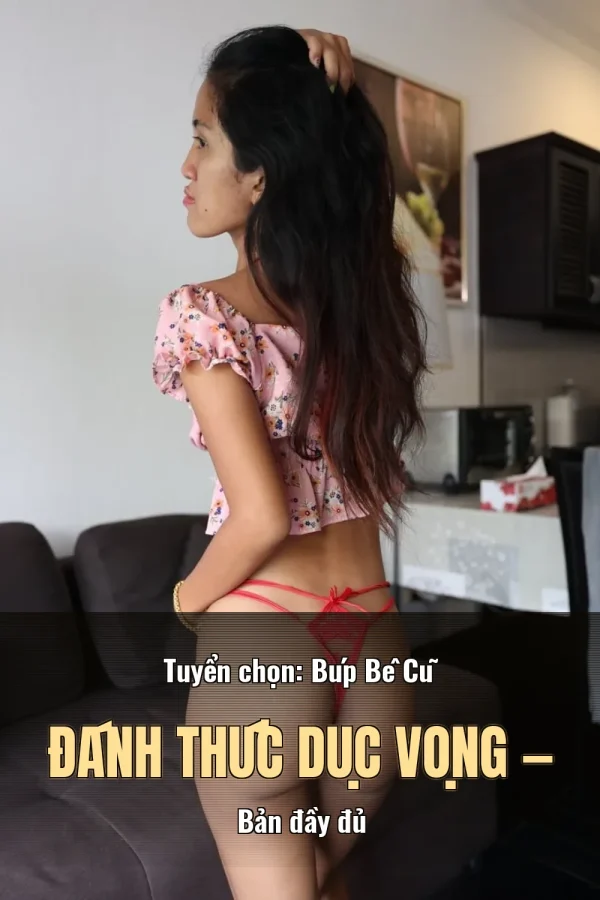 Tuyển chọn: Búp Bê Cũ Đánh Thức Dục Vọng — Bản đầy đủ