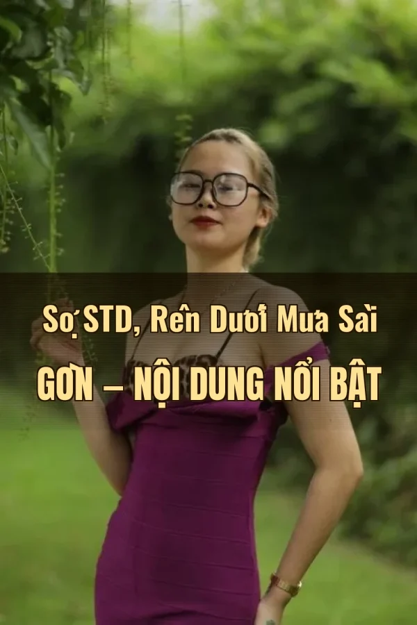 Sợ STD, Rên Dưới Mưa Sài Gòn — Nội dung nổi bật