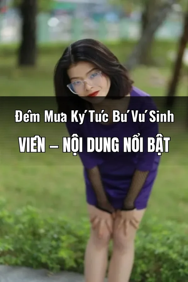 Đêm Mưa Ký Túc Bú Vú Sinh Viên — Nội dung nổi bật
