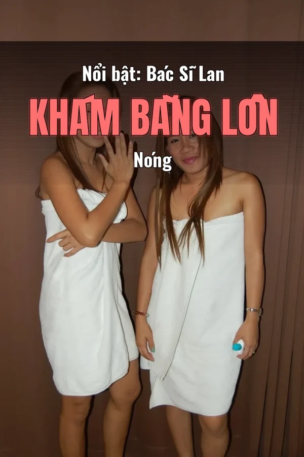 Nổi bật: Bác Sĩ Lan Khám Bằng Lồn Nóng
