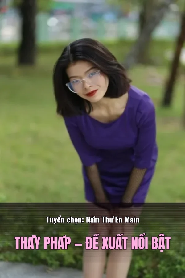 Tuyển chọn: Nắm Thứ En Main Thầy Pháp — Đề xuất nổi bật