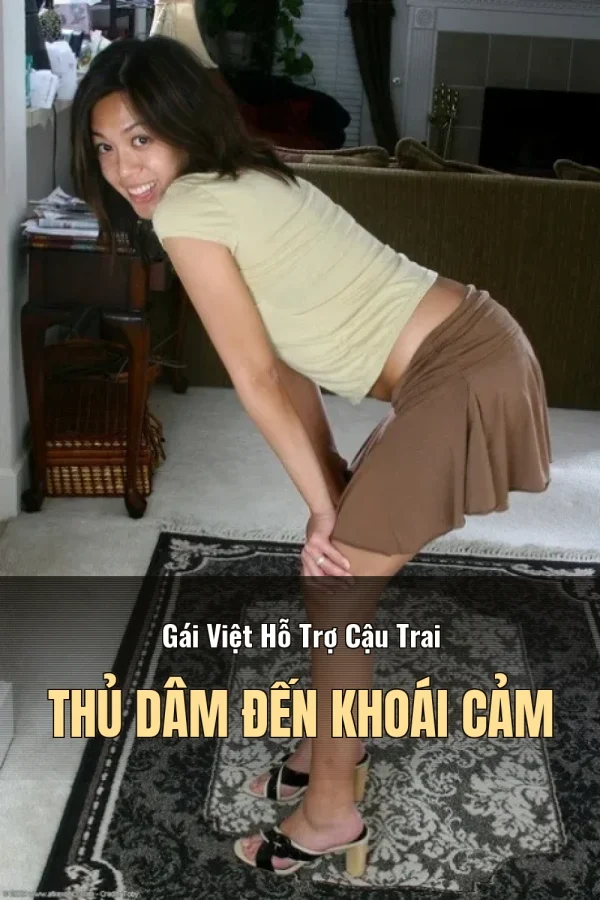 Gái Việt Hỗ Trợ Cậu Trai Thủ Dâm Đến Khoái Cảm