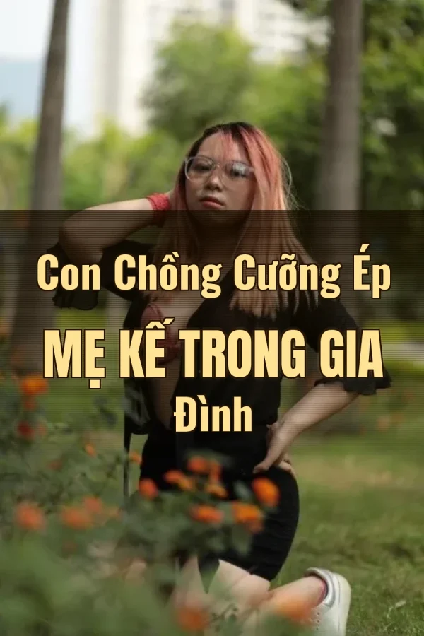 Con Chồng Cưỡng Ép Mẹ Kế Trong Gia Đình