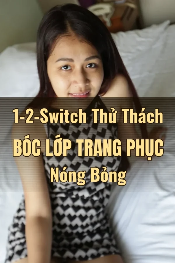 1-2-Switch Thử Thách Bóc Lớp Trang Phục Nóng Bỏng