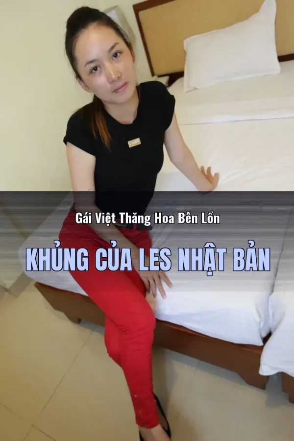 Gái Việt Thăng Hoa Bên Lồn Khủng Của Les Nhật Bản