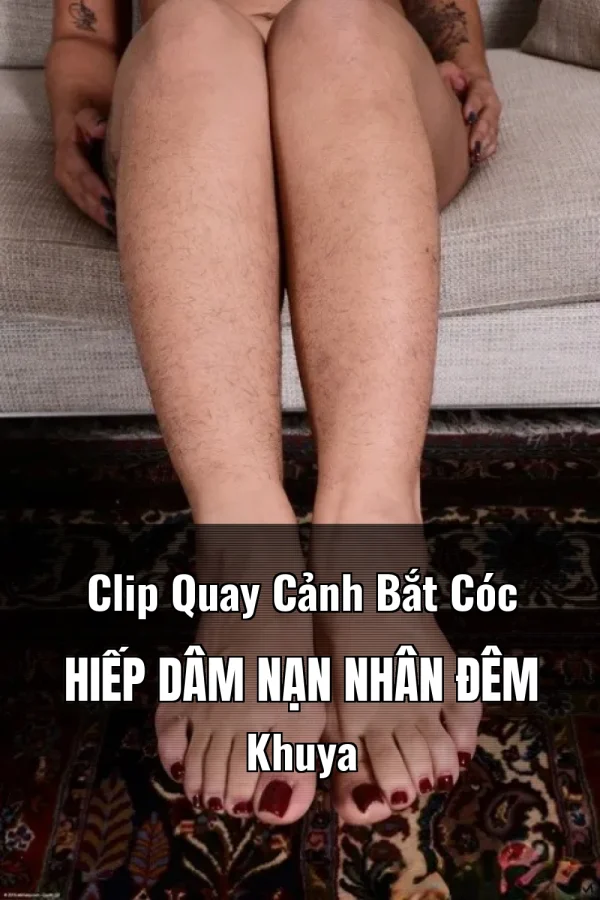 Clip Quay Cảnh Bắt Cóc Hiếp Dâm Nạn Nhân Đêm Khuya