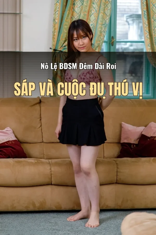 Nô Lệ BDSM Đêm Dài Roi Sáp Và Cuộc Đụ Thú Vị