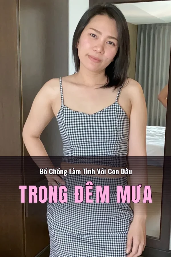 Bố Chồng Làm Tình Với Con Dâu Trong Đêm Mưa