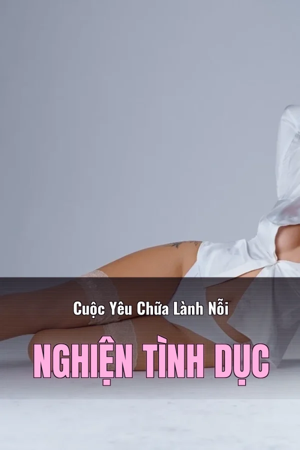 Cuộc Yêu Chữa Lành Nỗi Nghiện Tình Dục